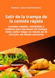 Salir de la trampa de la comida rapida: Cómo dejar los antojos, recuperar el control y comer mejor sin dietas extremas