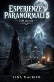 ESPERIENZE PARANORMALI 5: 100 STORIE