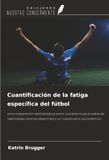 Cuantificación OmniScriptum SRL Cuantificación de la fatiga específica del fútbol