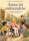 Anna Anna ist mittendrin: Anna fährt Rollstuhl – Ein Bilderbuch über Inklusion, Barrierefreiheit und respektvolles Miteinander