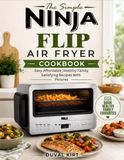 The Simple Ninja Flip Air Fryer Cookbook