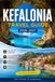KEFALONIA TRAVEL GUIDE 2026-2027: Explore Fiskardo, Myrtos Beach, and Melissani Cave Like a Local