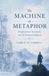 The Machine as Metaphor: Enlightenment Rationality and the Romantic Response Paperback
