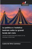 La Edizioni Sapienza La politica e l'estetica teatrale sotto Le grandi tende del cielo Paperback