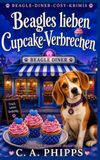 Beagles Lieben Cupcake-Verbrechen: Ein kulinarisches Cosy-Mysterium in einer Kleinstadt
