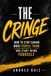The Cringe: How To Stop Caring What People Think And Start Being Yourself