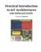 Practical Independently Published Practical Introduction to IoT Architectures