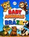 Baby Animals of Brazil: 80 Cute and Amazing Brazilian Animal Designs for Kids to Color, Learn and Explore