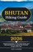 Bhutan Independently Published Bhutan Hiking Guide: 2026 Simple Companion To The Trails, Peaks, And Adventures Of The Land Of The Thunder Dragon With Map