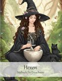 Hexen Malbuch für Erwachsene: 50 fantasievolle Meisterwerke für ein besonderes Ausmalerlebnis und verzaubernde Momente voller Magie