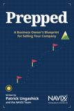 Prepped: A Business Owner’s Blueprint for Selling Your Company for the First Time