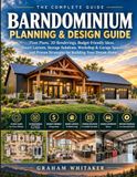 A Independently Published A Planning & Design Guide Barndominium Planning & Design Guide: Floor Plans, 3D Renderings, Budget-Friendly Ideas, Smart Layouts, Storage Solutions, W