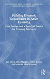 Building Dynamic Capabilities in Adult Learning: Case Studies and a Practical Toolkit for Training Providers