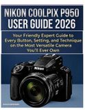 Nikon Coolpix P950 User Guide 2026
