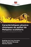 Caractéristiques Editions Notre Savoir Caractéristiques physico-chimiques du pollen de Melipona scutellaris