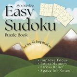 Easy Sudoku Puzzle Book for Joy and Inspiration: 250 Puzzles • Bold Numbers • Space for Notes • Improve Focus • Boost Memory • Stress Relief!