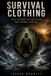 Survival Icecat Survival Clothing: Field Systems for Protection and Thermal Control