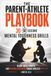 The Parent-Athlete Playbook: 30 60-Second Mental Toughness Drills and Ready-Made Scripts for Raising Confident Young Athletes (Ages 10-18)