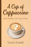 A Cup of Cappuccino: Life's Questions, One Cup at a Time