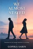 WE ALMOST STAYED