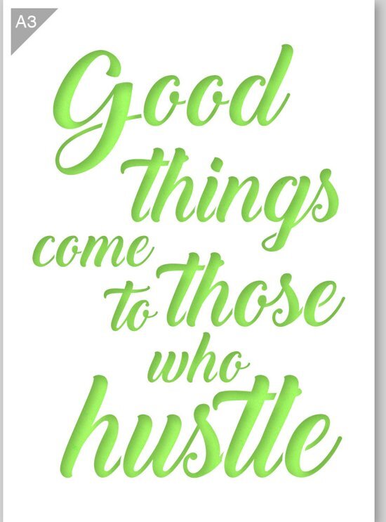 QBIX Good Things Come to Those who Hustle sjabloon - Kunststof A3 stencil - Kindvriendelijk sjabloon geschikt voor graffiti, airbrush, schilderen, muren, meubilair, taarten en andere doeleinden