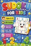 Sudoku Puzzles For Kids Ages 6-8: Sudoku Puzzles for Kids. Fun And Exiting Sudoku For Smart Kids, Increasing Difficulty, 4x4, 6x6, 9x9 Grid Sizes | ... 110 Pages | 50+Puzzles | Solutions Included