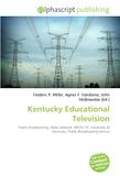 Kentucky Educational Television: Public broadcasting, State network, WKYU-TV, University of Kentucky, Public Broadcasting Service