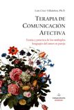 Terapia de Comunicación Afectiva: Teoría y práctica de los múltiples lenguajes del amor en pareja