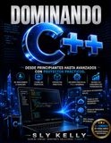 DOMINANDO C++: Desde Principiantes Hasta Avanzados Con Proyectos Prácticos.