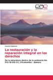 La OmniScriptum SRL La restauración y la reparación integral en los derechos: De la naturaleza dentro de la sentencia No. 012-18-SIS-CC, Vilcabamba - Quinara Paperback