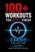100+ Workouts You Can't Finish: Cardio Collection – The Ultimate Progressive Cardio Challenge Collection
