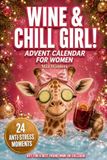 Advent Wine & Chill Girl Advent Calendar for Women: 24 Humorous Anti-Stress Moments