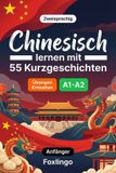 Chinesisch Foxlingo Chinesisch lernen mit 55 zweisprachigen Kurzgeschichten für Anfänger