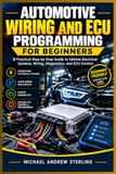 AUTOMOTIVE Libri GmbH AUTOMOTIVE WIRING AND ECU PROGRAMMING FOR BEGINNERS