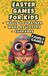 Easter Games For Kids: Funny Would You Rather, Silly Word Roulettes and Classic Charades for Kids and Families