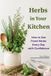 Herbs Libri GmbH Herbs in Your Kitchen: How to Use Fresh Herbs Every Day with Confidence