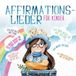 Universal Music Lowenkinder - Affirmationslieder Fur Kinder (CD)