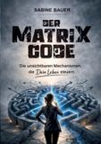 Der Tredition GmbH Der Matrix Code: Die unsichtbaren Mechanismen, die Dein Leben steuern
