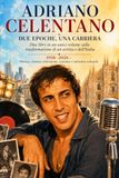 ADRIANO CELENTANO DUE EPOCHE, UNA CARRIERA: Due libri, un’unica grande storia: quella di Adriano Celentano e dell’Italia che cambia.