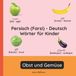 Persisch Independently Published Zweisprachige Kinderbücher (Deutsch-Persisch (Farsi))- Persisch (Farsi) - Deutsch Wörter für Kinder - Obst und Gemüse
