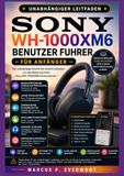 SONY WH-1000XM6 BENUTZER FUHRER FÜR ANFÄNGER