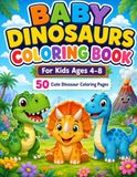 Baby Dinosaurs Coloring Book for Kids Ages 4–8