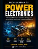 Encyclopedia of Power Electronics: A Complete Reference to Converters, Inverters, and Semiconductor Switching for Engineers and Students