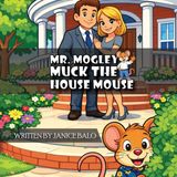 Mr. Ink Founders Mr. Mogley Muck: The House Mouse Paperback