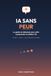 IA Sans Peur: Le Guide du Débutant pour Comprendre et Utiliser ChatGPT, Claude et l'Intelligence Artificielle Sans Se Sentir Dépassé