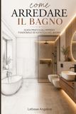 How to design a Bathroom: A Practical Guide to Functional and Aesthetic Bathroom Design