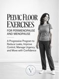 Pelvic Floor Exercises for Perimenopause and Menopause: A Progressive Program to Reduce Leaks, Improve Control, Manage Urgency, and Move with Confidence