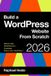 Build Independently Published Wordpress- Build a WordPress Website From Scratch 2026