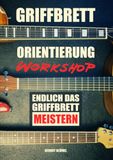 WORKSHOP Griffbrett-Orientierung: Endlich das Griffbrett verstehen - Töne finden, Akkorde erkennen und sicher auf der Gitarre navigieren