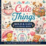 Cute Things: Bold & Easy Coloring Book for Adults & Teens